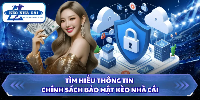 Tìm hiểu thông tin chính sách bảo mật Kèo Nhà Cái